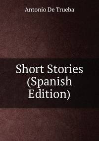 Short Stories (Spanish Edition)