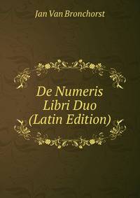De Numeris Libri Duo (Latin Edition)