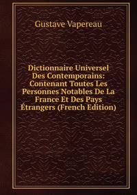 Dictionnaire Universel Des Contemporains: Contenant Toutes Les Personnes Notables De La France Et Des Pays Etrangers (French Edition)