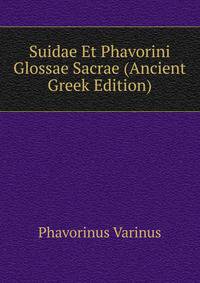 Suidae Et Phavorini Glossae Sacrae (Ancient Greek Edition)