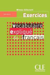 Vocabulaire Explique Du Francais - Cahier d'exercices