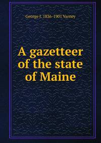 A gazetteer of the state of Maine