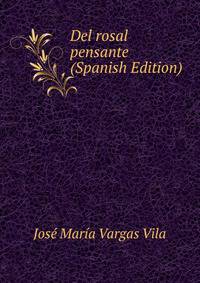 Del rosal pensante (Spanish Edition)