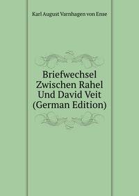 Briefwechsel Zwischen Rahel Und David Veit (German Edition)