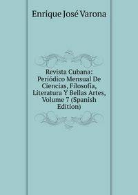 Revista Cubana: Periodico Mensual De Ciencias, Filosofia, Literatura Y Bellas Artes, Volume 7 (Spanish Edition)