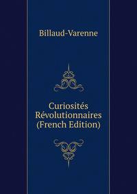 Curiosites Revolutionnaires (French Edition)