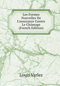 Les Formes Nouvelles De L'assurance Contre Le Ch?mage (French Edition)