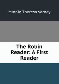 The Robin Reader: A First Reader