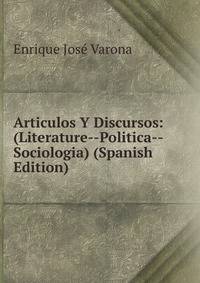 Articulos Y Discursos: (Literature--Politica--Sociologia) (Spanish Edition)