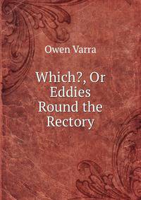 Which?, Or Eddies Round the Rectory