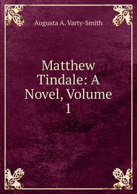Matthew Tindale: A Novel, Volume 1