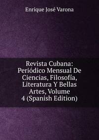 Revista Cubana: Periodico Mensual De Ciencias, Filosofia, Literatura Y Bellas Artes, Volume 4 (Spanish Edition)