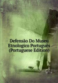 Defensao Do Museu Etnologico Portugues (Portuguese Edition)