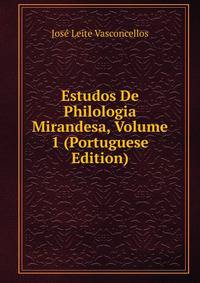 Estudos De Philologia Mirandesa, Volume 1 (Portuguese Edition)