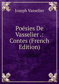 Poesies De Vasselier .: Contes (French Edition)