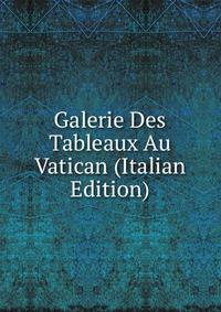 Galerie Des Tableaux Au Vatican (Italian Edition)