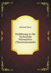 Einfuhrung in Die Technische Warmelehre (Thermodynamik) (German Edition)