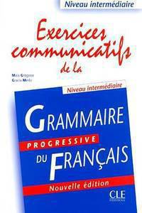 Grammaire Progressive Du Francais - Exercices communicatifs - Cahier d'exercices