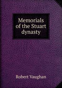 Memorials of the Stuart dynasty