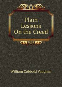 Plain Lessons On the Creed