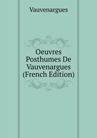 Oeuvres Posthumes De Vauvenargues (French Edition)