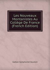 Les Nouveaux Montanistes Au College De France (French Edition)