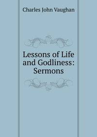 Lessons of Life and Godliness: Sermons