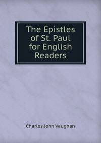 The Epistles of St. Paul for English Readers