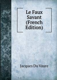 Le Faux Savant (French Edition)