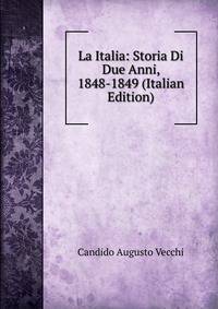 La Italia: Storia Di Due Anni, 1848-1849 (Italian Edition)