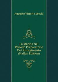 La Marina Nel Periodo Preparatorio Del Risorgimento (Italian Edition)