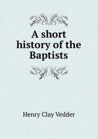 A short history of the Baptists