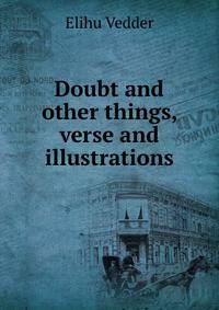 Doubt and other things, verse and illustrations
