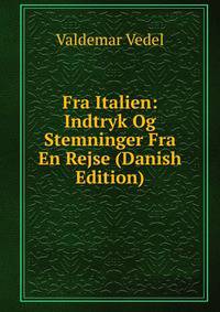 Fra Italien: Indtryk Og Stemninger Fra En Rejse (Danish Edition)