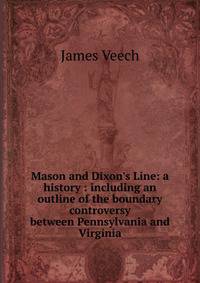Mason and Dixon's Line: a history : including an outline of the boundary controversy between Pennsylvania and Virginia