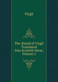 The ?neid of Virgil Translated Into Scottish Verse, Volume 2