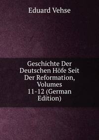 Geschichte Der Deutschen Hofe Seit Der Reformation, Volumes 11-12 (German Edition)