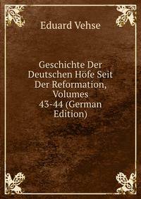 Geschichte Der Deutschen Hofe Seit Der Reformation, Volumes 43-44 (German Edition)