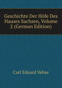 Geschichte Der Hofe Des Hauses Sachsen, Volume 2 (German Edition)