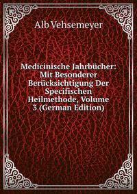 Medicinische Jahrbucher: Mit Besonderer Berucksichtigung Der Specifischen Heilmethode, Volume 3 (German Edition)