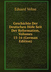 Geschichte Der Deutschen Hofe Seit Der Reformation, Volumes 15-16 (German Edition)