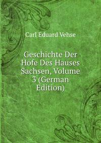 Geschichte Der Hofe Des Hauses Sachsen, Volume 3 (German Edition)