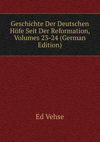 Geschichte Der Deutschen Hofe Seit Der Reformation, Volumes 23-24 (German Edition)