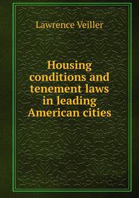 Housing conditions and tenement laws in leading American cities