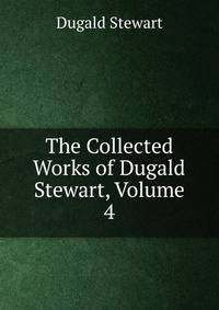 The Collected Works of Dugald Stewart, Volume 4
