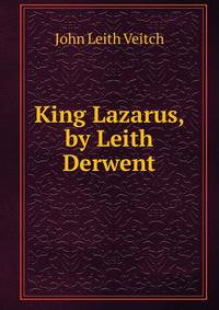 King Lazarus, by Leith Derwent