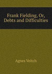 Frank Fielding, Or, Debts and Difficulties