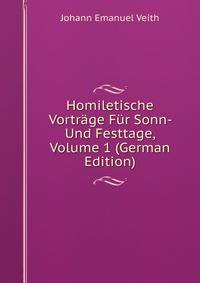 Homiletische Vortrage Fur Sonn- Und Festtage, Volume 1 (German Edition)