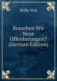 Brauchen Wir Neue Offenbarungen? (German Edition)