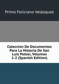 Coleccion De Documentos Para La Historia De San Luis Potosi, Volumes 1-2 (Spanish Edition)